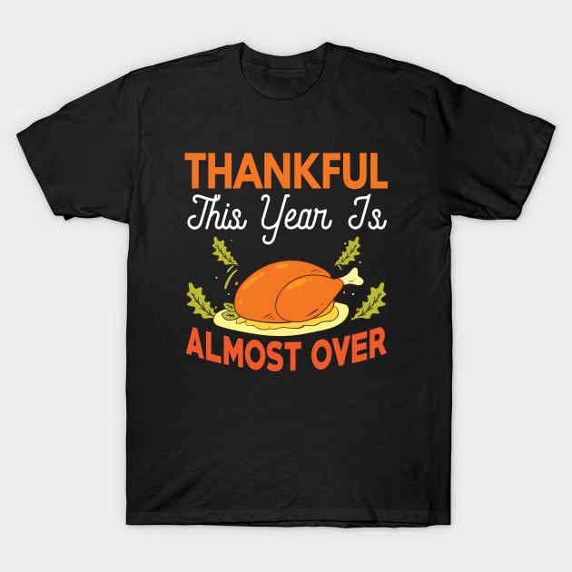 Thankful  This Year Is Almost Over T-Shirt by Wide Design 